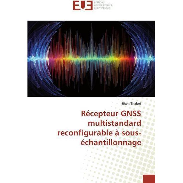 Récepteur GNSS multistandard reconfigurable à sous-échantillonnage, Fachbücher von Jihen Thabet
