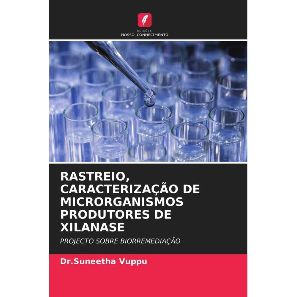Rastreio, Caracterização De Microrganismos Produtores De Xilanase, Fachbücher von Dr.Suneetha Vuppu