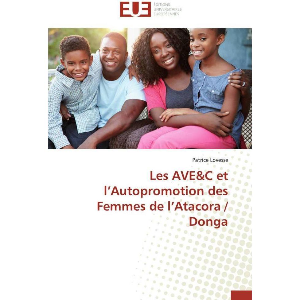 Les AVE&C et l'Autopromotion des Femmes de l'Atacora / Donga, Fachbücher von Patrice Lovesse