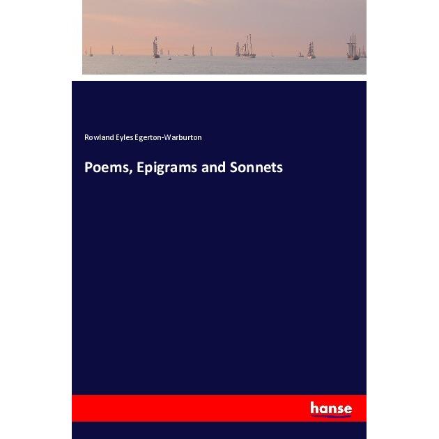 Poems, Epigrams and Sonnets, Belletristik von Rowland Eyles Egerton-Warburton