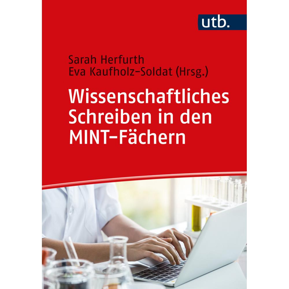Wissenschaftliches Schreiben in den MINT-Fächern, Fachbücher von Sarah Herfurth, Eva Kaufholz-Soldat