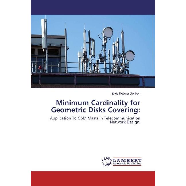 Minimum Cardinality for Geometric Disks Covering:, Fachbücher von Elvis Kobina Donkoh