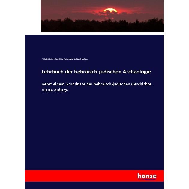 Lehrbuch der hebräisch-jüdischen Archäologie, Fachbücher von Wilhelm Martin Leberecht De Wette, Julius Ferdinand Raebige...