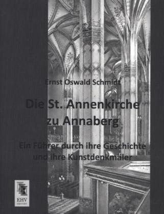 Produktbild Die St. Annenkirche zu Annaberg (Deutsch, Ernst Oswald Schmidt, 2013)