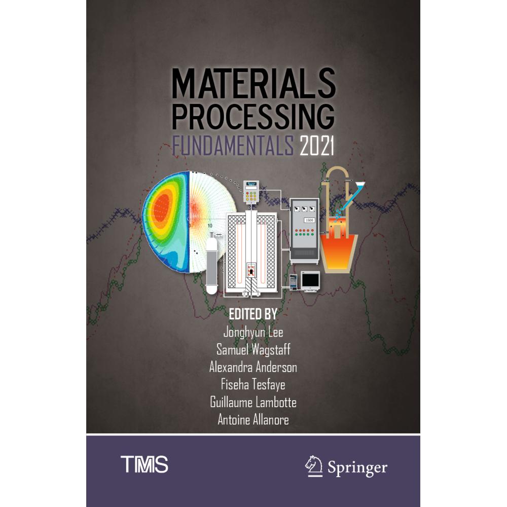 Materials Processing Fundamentals 2021, Fachbücher von Alexandra Anderson, Samuel Wagstaff, Fiseha Tesfaye, Guillaume La...