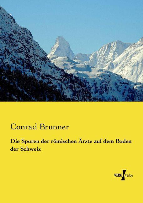 Produktbild Die Spuren der römischen Ärzte auf dem Boden der Schweiz (Deutsch, Conrad Brunner, 2015)