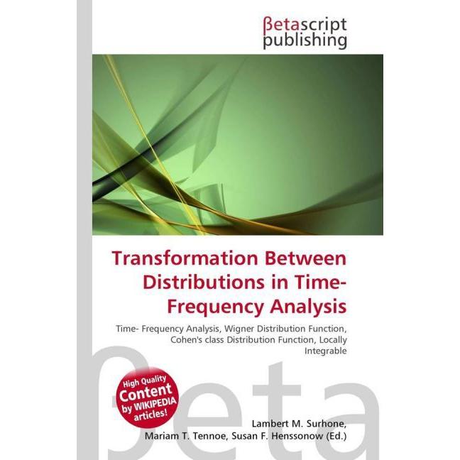 Transformation Between Distributions in Time-Frequency Analysis, Fachbücher von Lambert M. Surhone, Mariam T. Tennoe, Su...