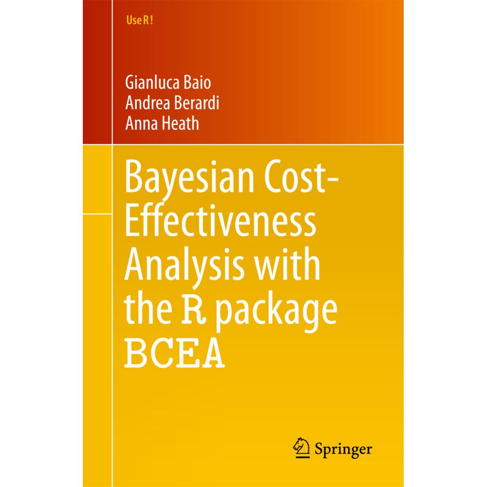 Bayesian Cost-Effectiveness Analysis with the R package BCEA, Fachbücher von Andrea Berardi, Gianluca Baio, Anna Heath