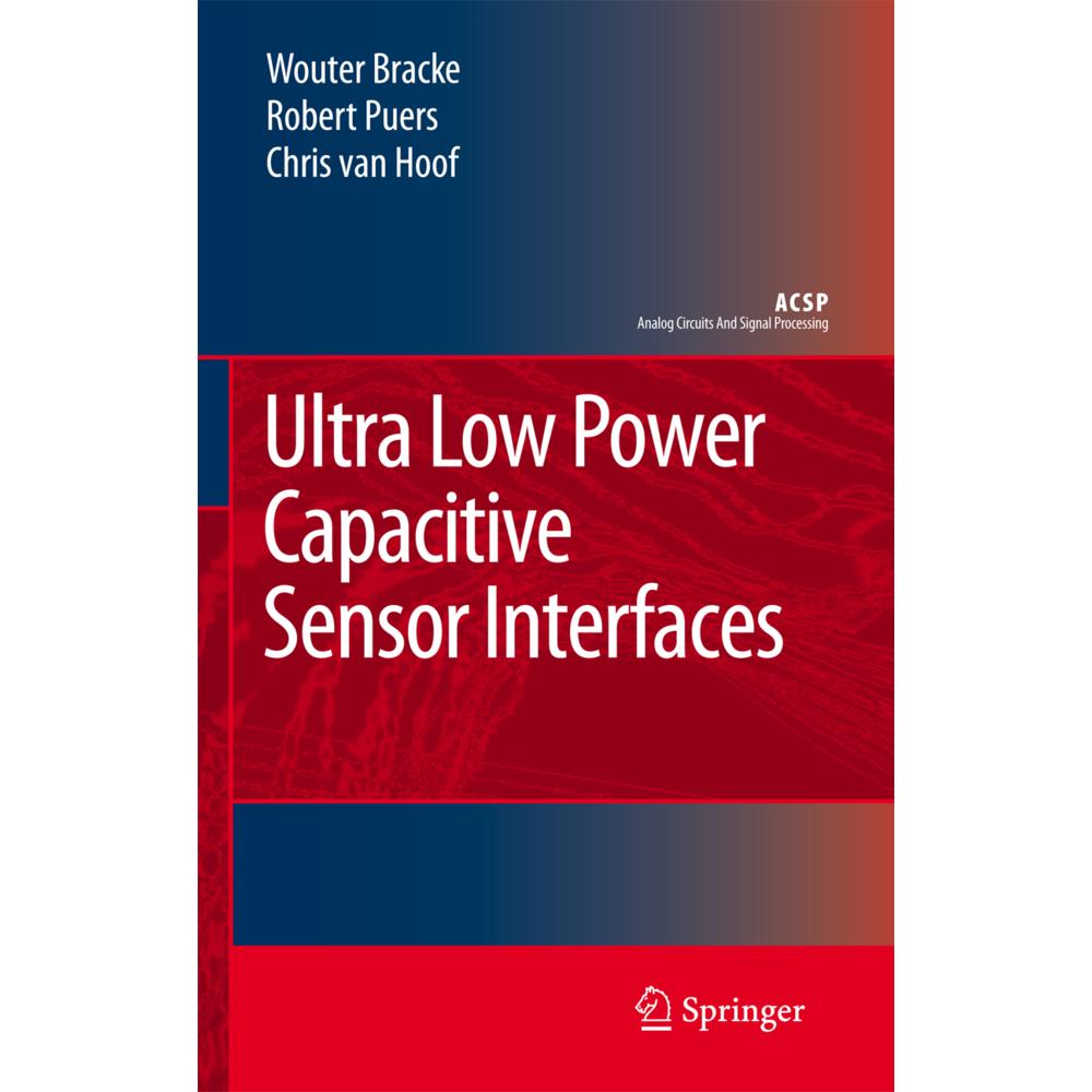Ultra Low Power Capacitive Sensor Interfaces, Fachbücher von Chris Van Hoof, Robert Puers, Wouter Bracke