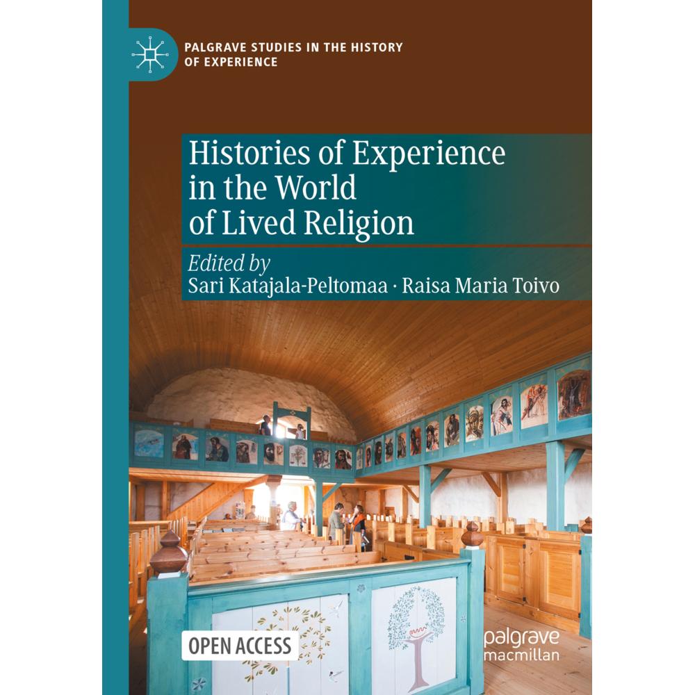 Histories of Experience in the World of Lived Religion, Fachbücher von Raisa Maria Toivo, Sari Katajala-Peltomaa