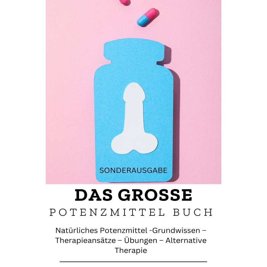 epubli DAS GROSSE POTENZMITTEL BUCH: Natürliches Potenzmittel - Grundwissen - Therapieansätze - Übungen - A (Deutsch, Hellene von Waldgraben, 2024) (57098519)