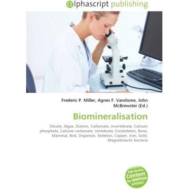 Biomineralisation, Fachbücher von Agnes F. Vandome, Frederic P. Miller, John McBrewster