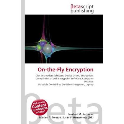 On-the-Fly Encryption, Fachbücher von Lambert M. Surhone, Miriam T. Timpledon, Susan F. Marseken