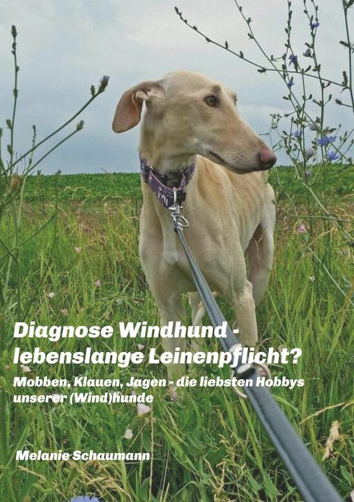 Produktbild Diagnose Windhund - lebenslange Leinenpflicht? (Deutsch, Melanie Schaumann, 2017)