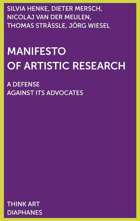 Produktbild Manifest der Künstlerischen Forschung (Deutsch, Dieter Mersch, Silvia Henke, Jörg Wiesel, Thomas Strässle, Nicol, 2020)