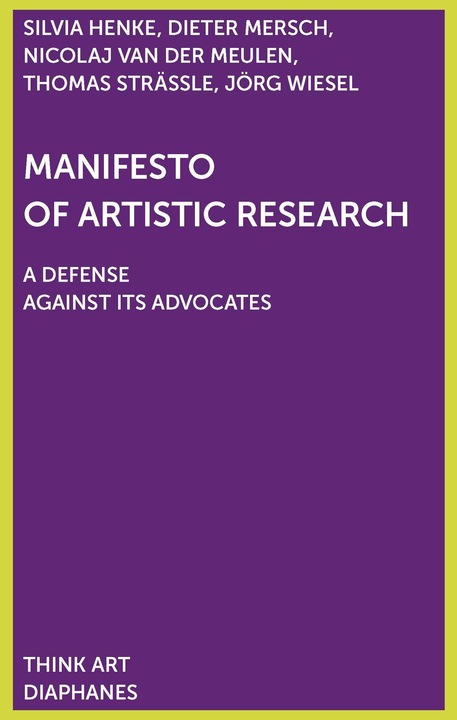 Actual product image Manifesto of Artistic Research (German, Dieter Mersch, Silvia Henke, Jörg Wiesel, Thomas Strässle, Nicol, 2020)