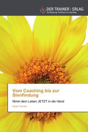 Produktbild Vom Coaching bis zur Sinnfindung (Deutsch, Sarah Tannert, 2012)