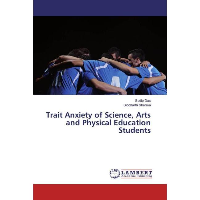 Trait Anxiety of Science, Arts and Physical Education Students, Fachbücher von Siddharth Sharma, Sudip Das