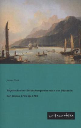 Produktbild Tagebuch einer Entdeckungsreise nach der Südsee in den Jahren 1776 bis 1780 (Deutsch, James Cook, 2013)