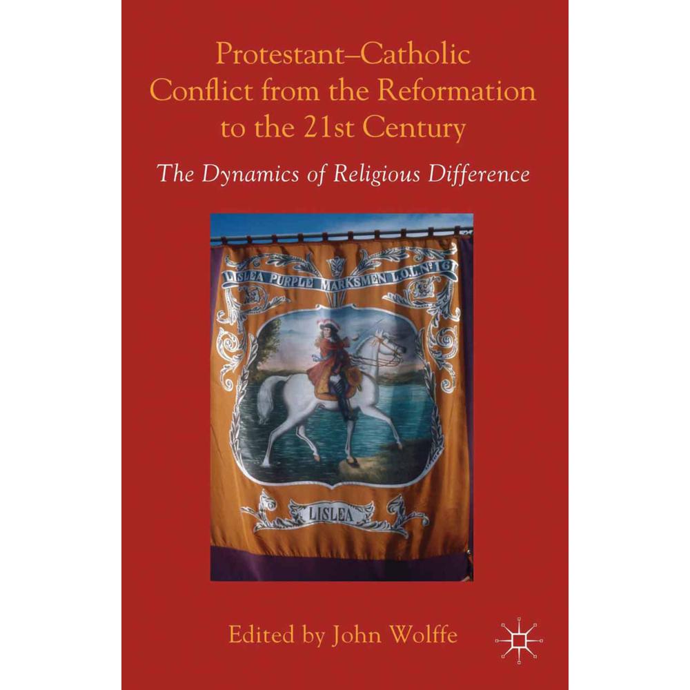 Protestant-Catholic Conflict from the Reformation to the 21st Century, Fachbücher von John Wolffe