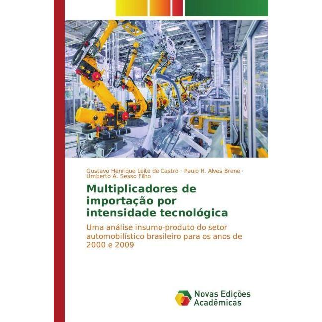 Multiplicadores de importação por intensidade tecnológica, Fachbücher von Paulo R. Alves Brene, Umberto A. Sesso Filho, ...
