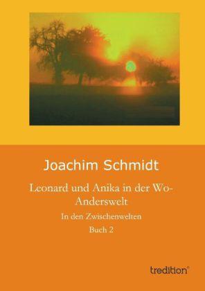 Produktbild Leonard und Anika in der Wo-Anderswelt (Deutsch, Joachim Schmidt, 2014)
