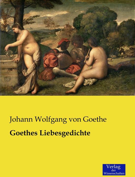 Produktbild Goethes Liebesgedichte (Deutsch, Johann Wolfgang von Goethe, 2015)