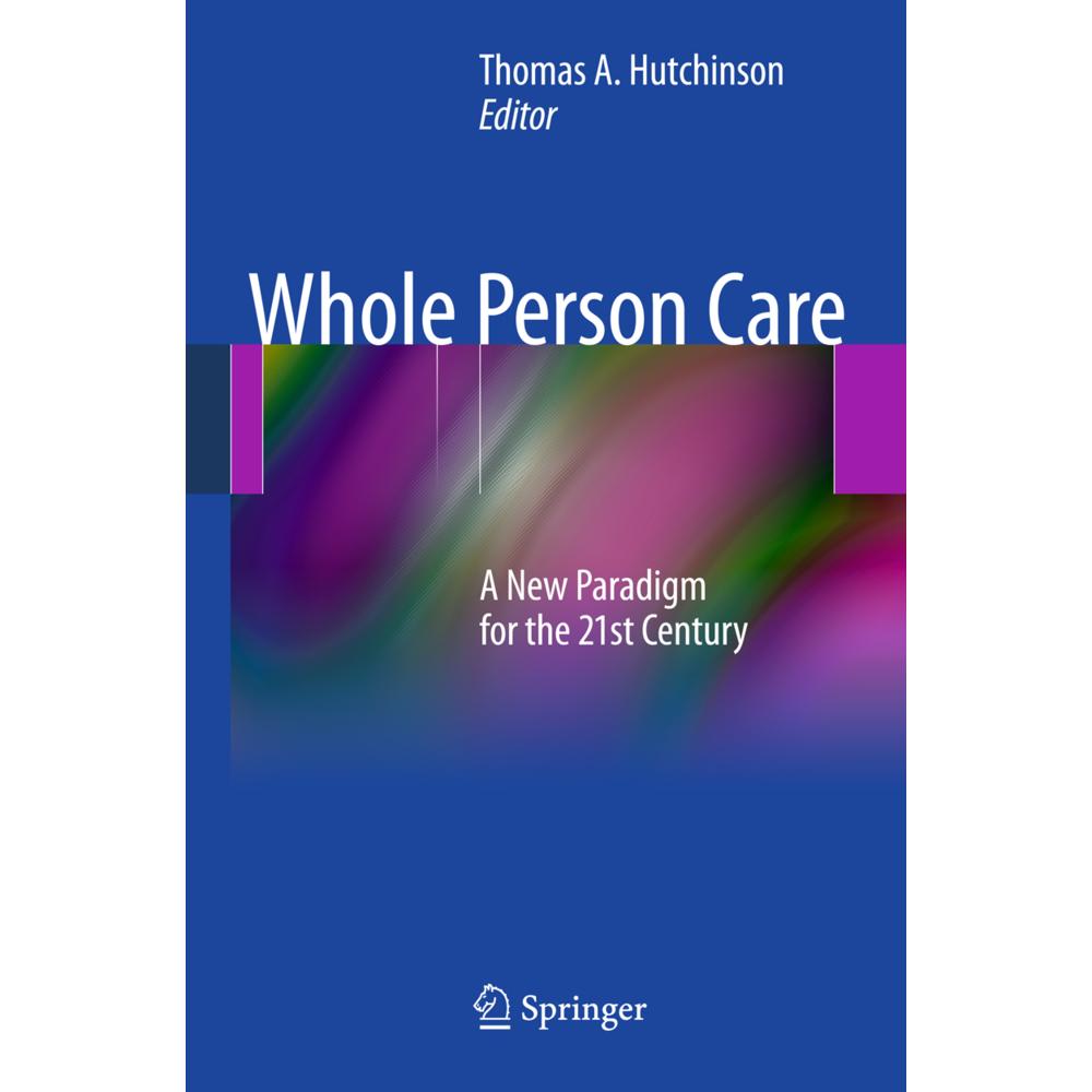 Whole Person Care, Fachbücher von Tom A. Hutchinson