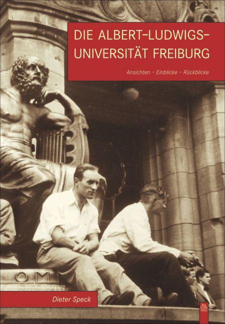 Produktbild Die Albert-Ludwigs-Universität Freiburg (Deutsch, Dieter Speck, 2016)
