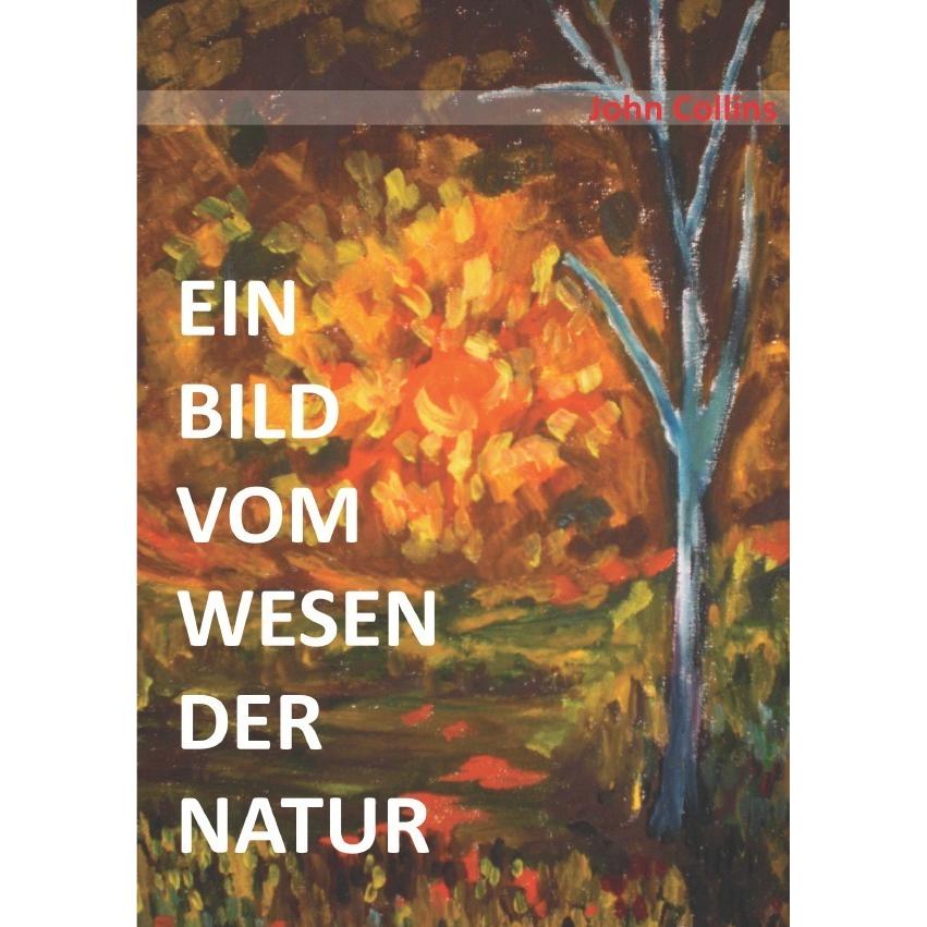 Ein Bild vom Wesen der Natur, Sachbücher von John Collins