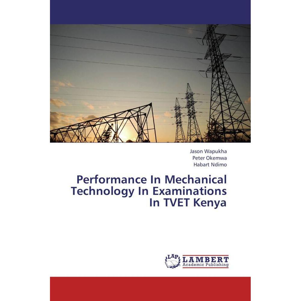 Performance In Mechanical Technology In Examinations In TVET Kenya, Fachbücher von Peter Okemwa, Jason Wapukha, Habart N...