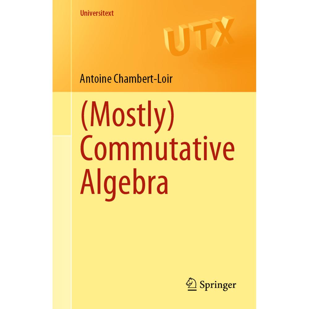 (Mostly) Commutative Algebra, Fachbücher von Antoine Chambert-Loir