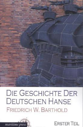 Produktbild Die Geschichte der deutschen Hanse (Deutsch, Friedrich Wilhelm Barthold, 2013)