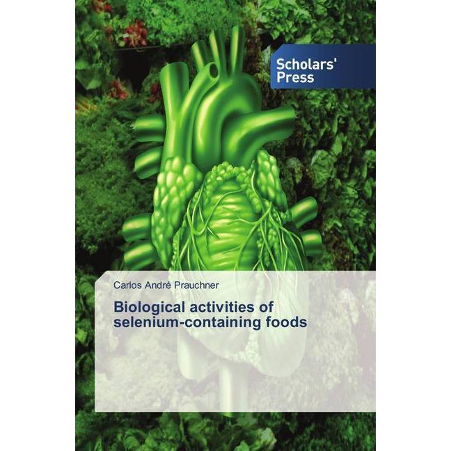 Biological activities of selenium-containing foods, Fachbücher von Carlos André Prauchner