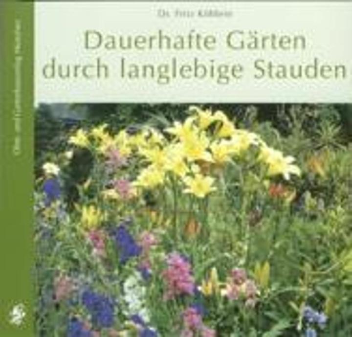 Produktbild Dauerhafte Gärten durch langlebige Stauden (Deutsch, Fritz Köhlein, 2005)