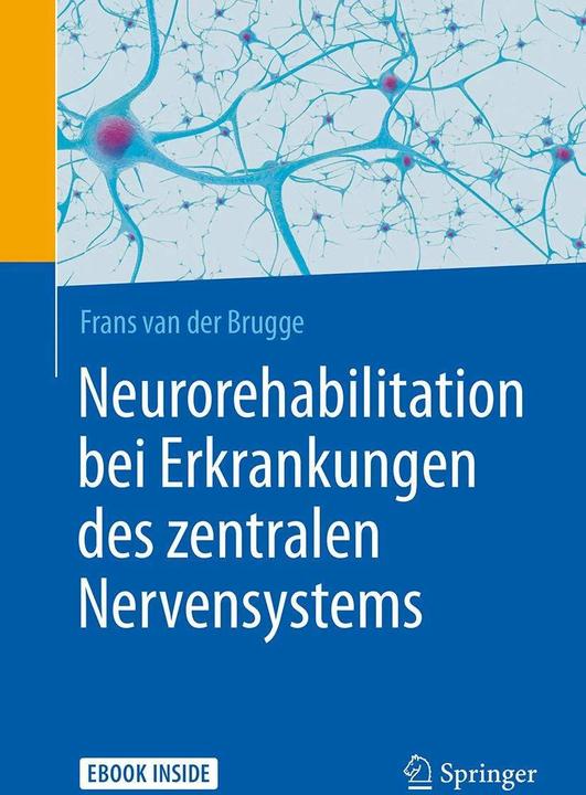Produktbild Neurorehabilitation bei Erkrankungen des zentralen Nervensystems (Deutsch, Frans van der Brugge, Katja Franzen, 2017)