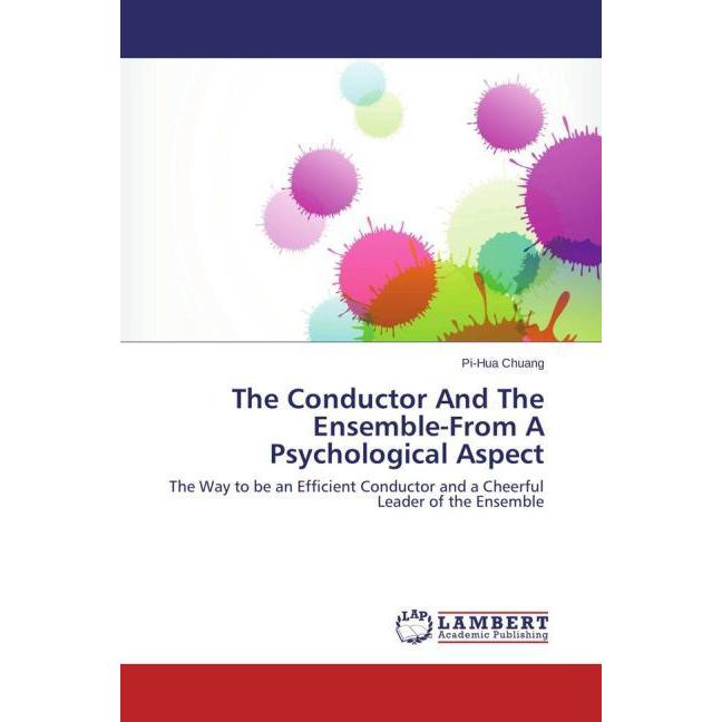 The Conductor And The Ensemble-From A Psychological Aspect, Fachbücher