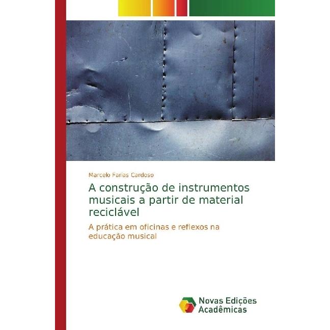 A construção de instrumentos musicais a partir de material reciclável, Fachbücher von Marcelo Farias Cardoso