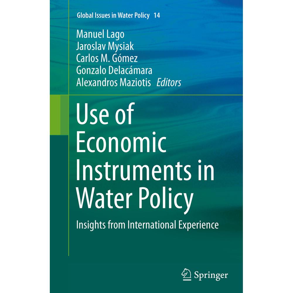 Use of Economic Instruments in Water Policy, Fachbücher von Jaroslav Mysiak, Manuel Lago, Gonzalo Delacámara, Alexandros...
