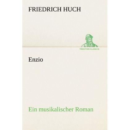 Enzio, Belletristik von Friedrich Huch