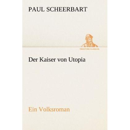 Der Kaiser von Utopia, Belletristik von Paul Scheerbart