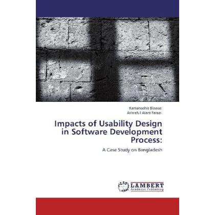 Impacts of Usability Design in Software Development Process:, Fachbücher von Kamanashis Biswas, Ashraful Alam Farazi