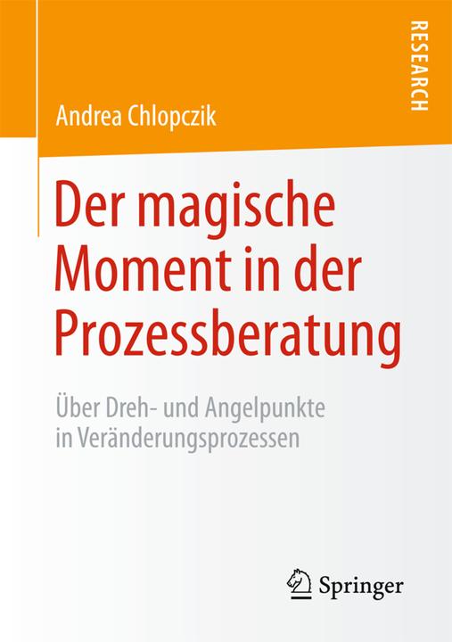 Produktbild Der magische Moment in der Prozessberatung (Deutsch, Andrea Chlopczik, 2014)