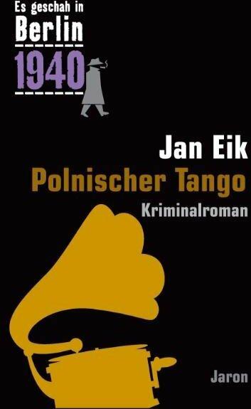 Produktbild Es geschah in Berlin 1940 Polnischer Tango (Deutsch, Jan Eik, 2012)
