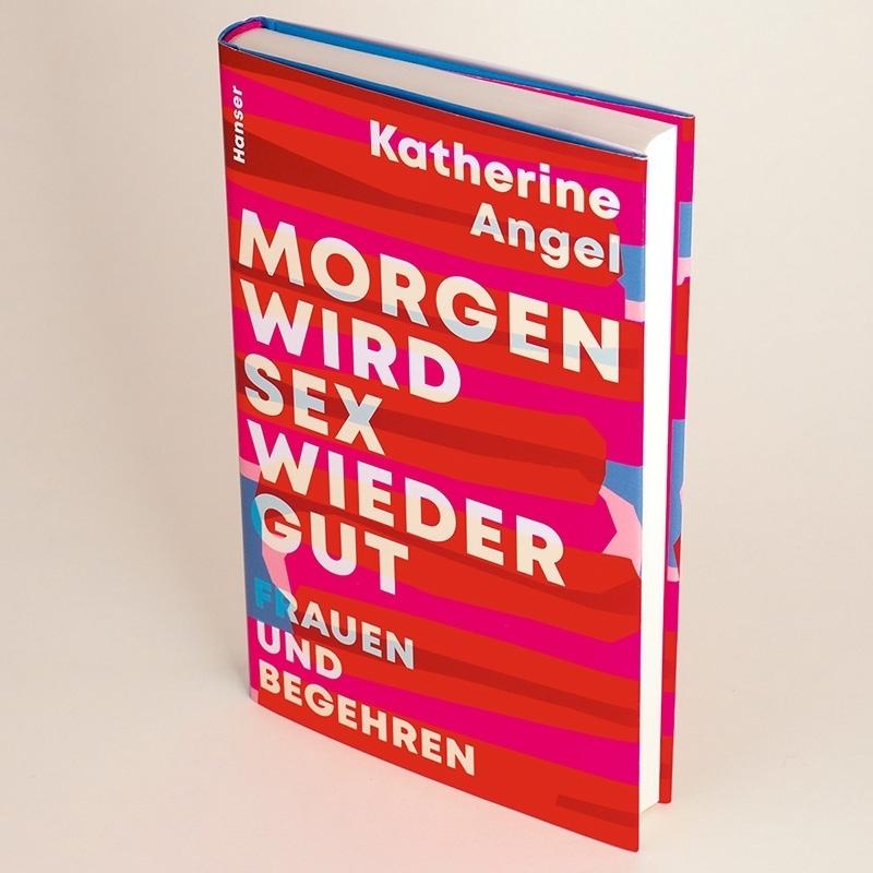 Morgen wird Sex wieder gut, Fachbücher von Katherine Angel