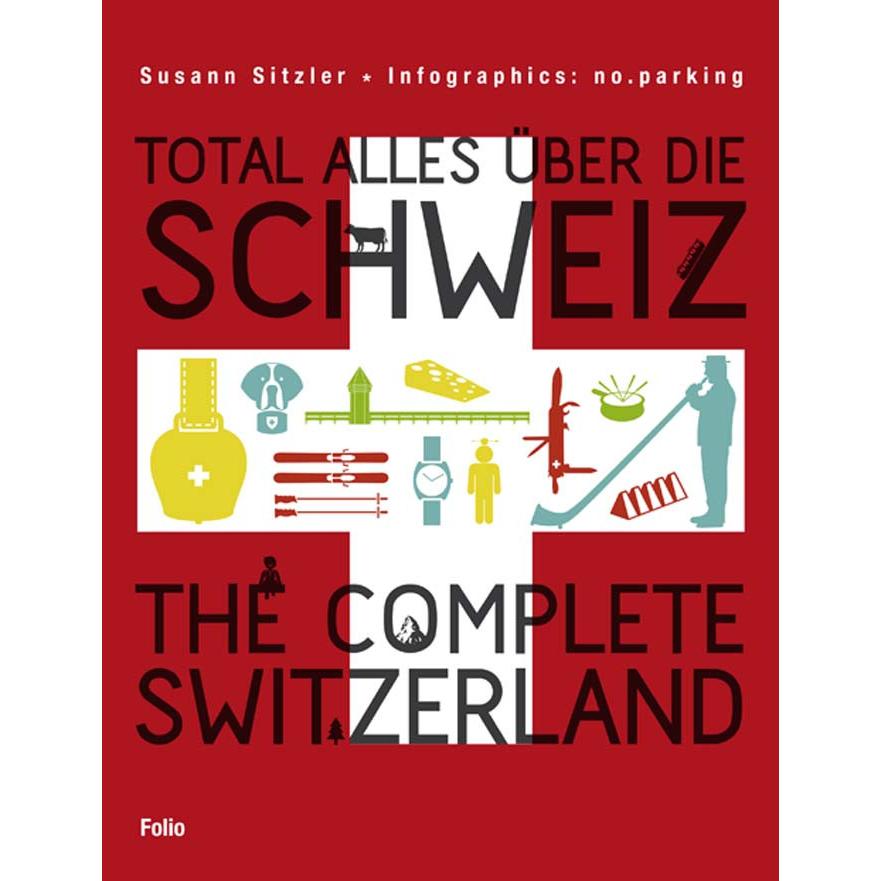 Total alles über die Schweiz / The Complete Switzerland, Ratgeber von Susann Sitzler