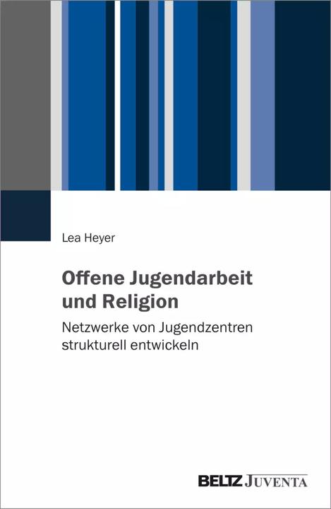 Produktbild Offene Jugendarbeit und Religion (Deutsch, Lea Heyer, 2022)