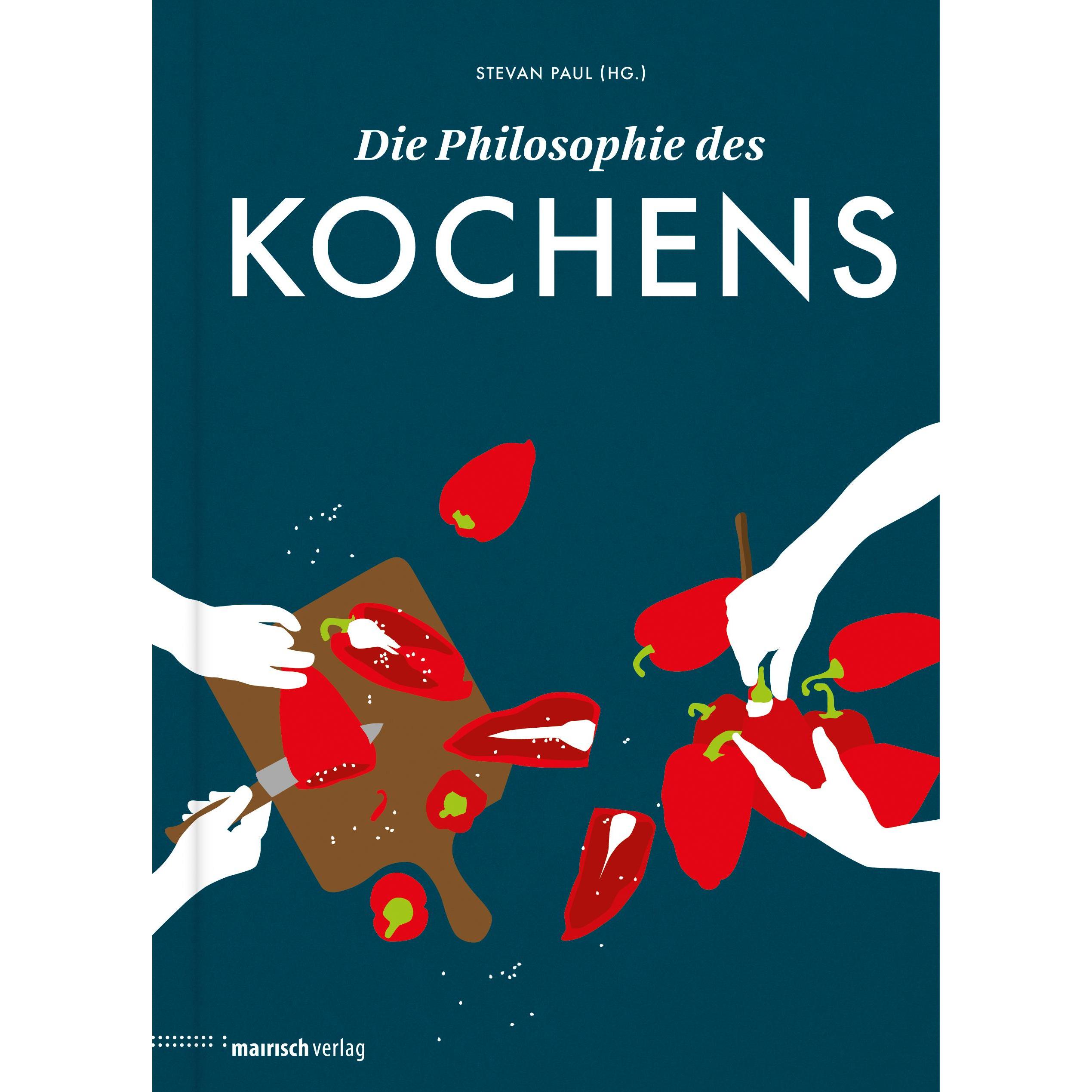 Die Philosophie des Kochens, Ratgeber von Stevan Paul