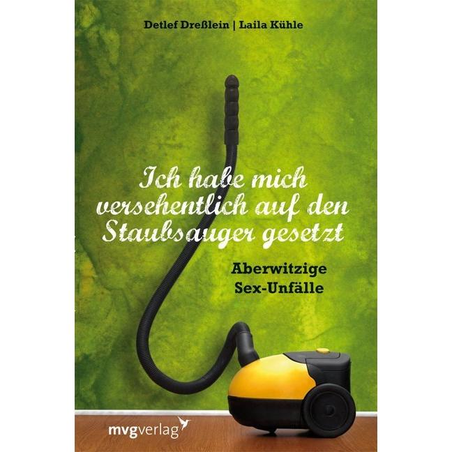 Ich habe mich versehentlich auf den Staubsauger gesetzt, Belletristik von Detlef Dresslein, Laila Kühle