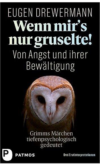 Produktbild Wenn mir's nur gruselte! Von Angst und ihrer Bewältigung (Deutsch, Eugen Drewermann, 2018)